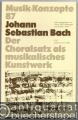 Johann Sebastian Bach. Der Choralsatz als musikalisches Kunstwerk (= Musik-Konzepte, Heft 87).