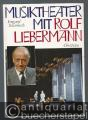 Musiktheater mit Rolf Liebermann. Der Komponist als Intendant. 14 Jahre Hamburgische Staatsoper. Ein Bericht.
