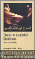 Theater im arabischen Sprachraum / Theatre in the Arab World (= Recherchen 104).