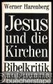 Religion/Philosophie » Bibelwissenschaft - Jesus und die Kirchen. Bibelkritik und Bekenntnis.