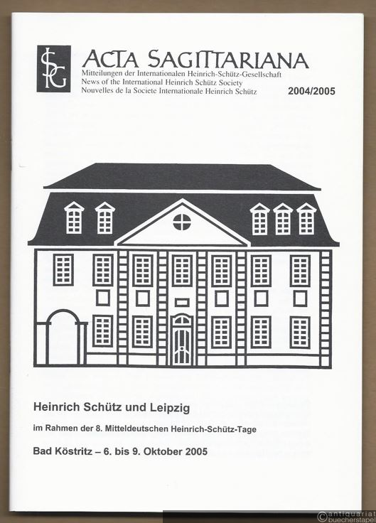  - Acta Sagittariana. Mitteilungen der Internationalen Heinrich-Schütz-Gesellschaft, 2004/2005.